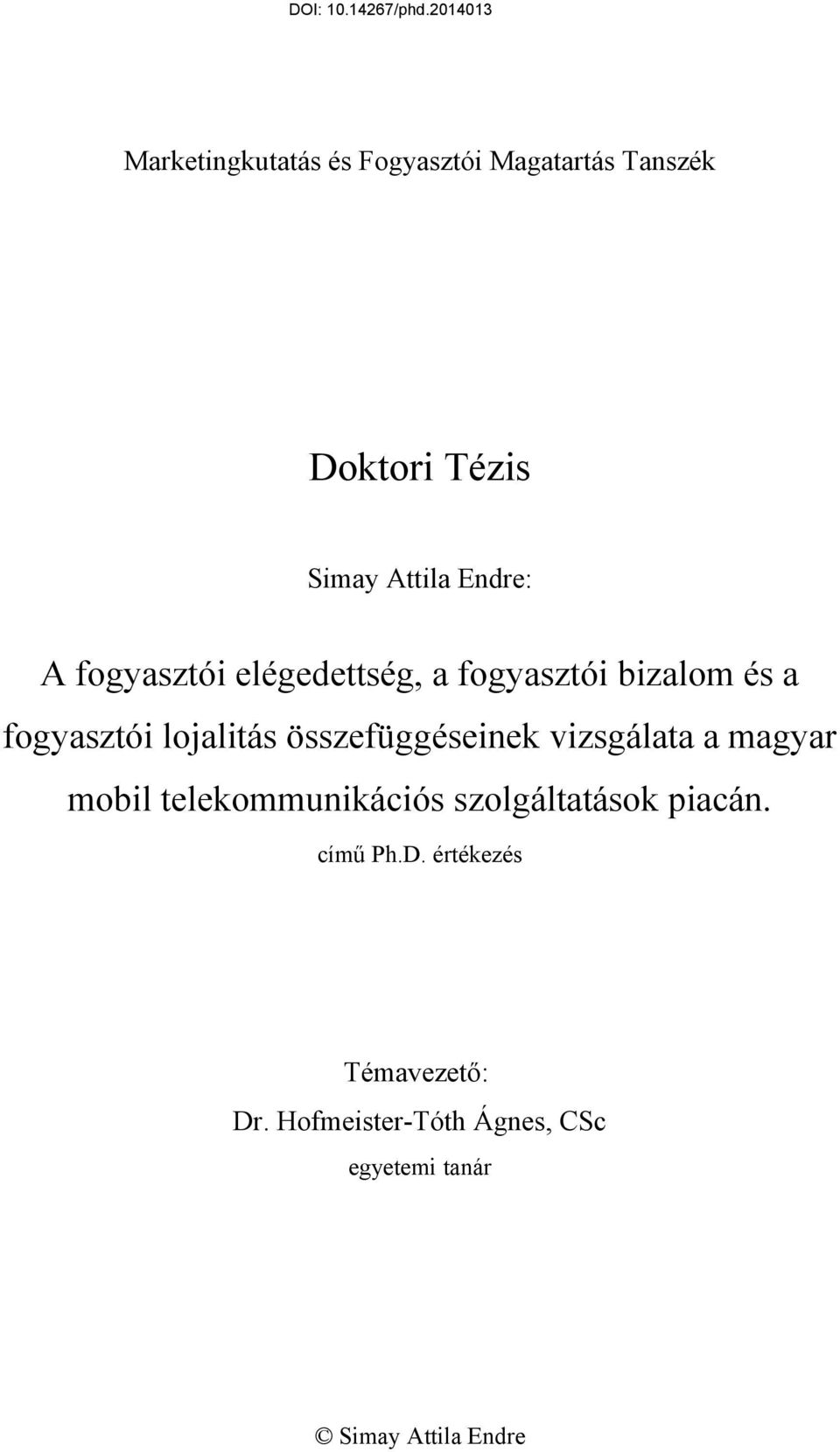 összefüggéseinek vizsgálata a magyar mobil telekommunikációs szolgáltatások piacán.