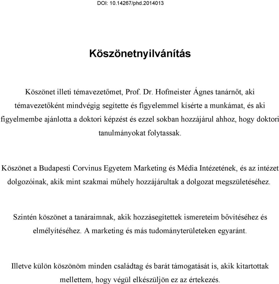 ahhoz, hogy doktori tanulmányokat folytassak.