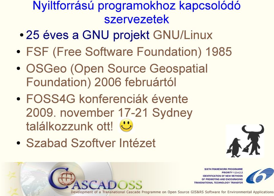 Source Geospatial Foundation) 2006 februártól FOSS4G konferenciák