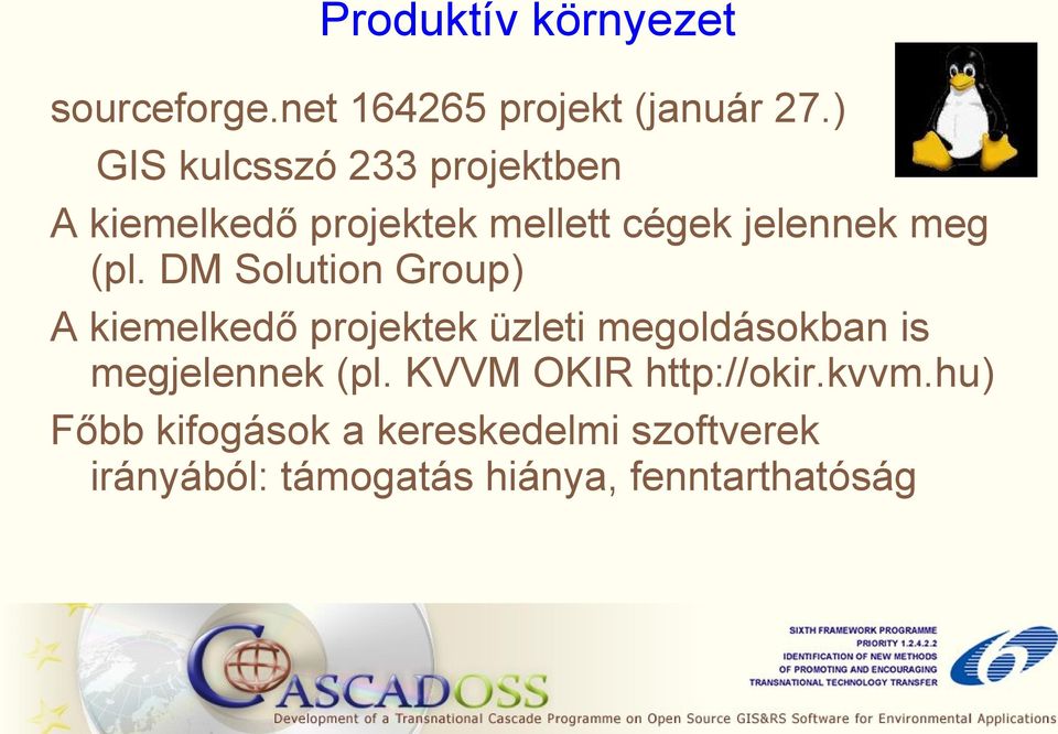 DM Solution Group) A kiemelkedő projektek üzleti megoldásokban is megjelennek (pl.