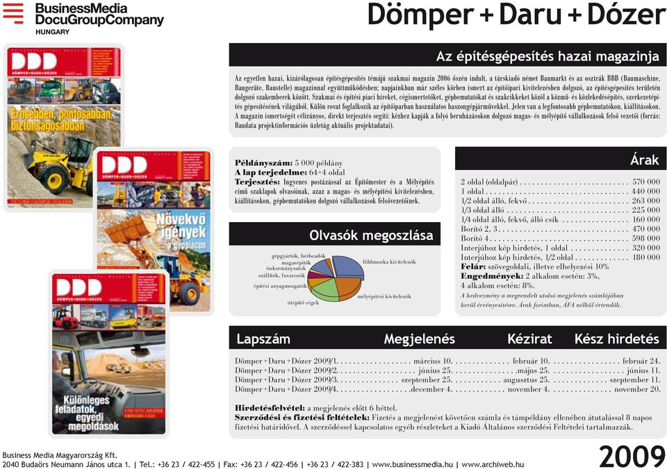 Szakmai és építési piaci híreket, cégismertetőket, gépbemutatókat és szakcikkeket közöl a közmű- és közlekedésépítés, szerkezetépítés gépesítésének világából.