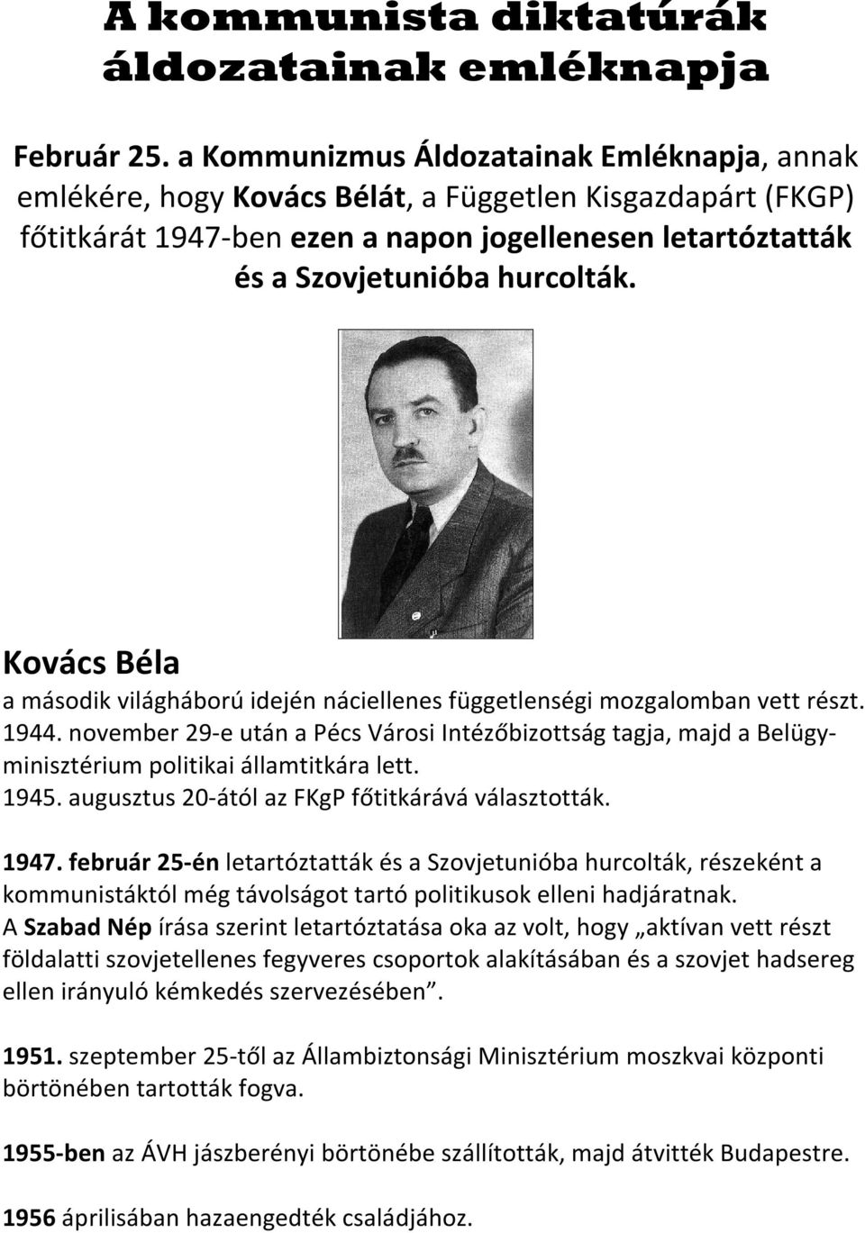 Kovács Béla a második világháború idején náciellenes függetlenségi mozgalomban vett részt. 1944.