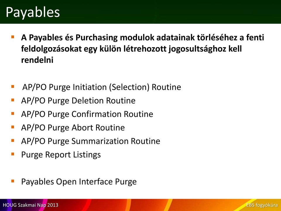 Routine AP/PO Purge Deletion Routine AP/PO Purge Confirmation Routine AP/PO Purge Abort