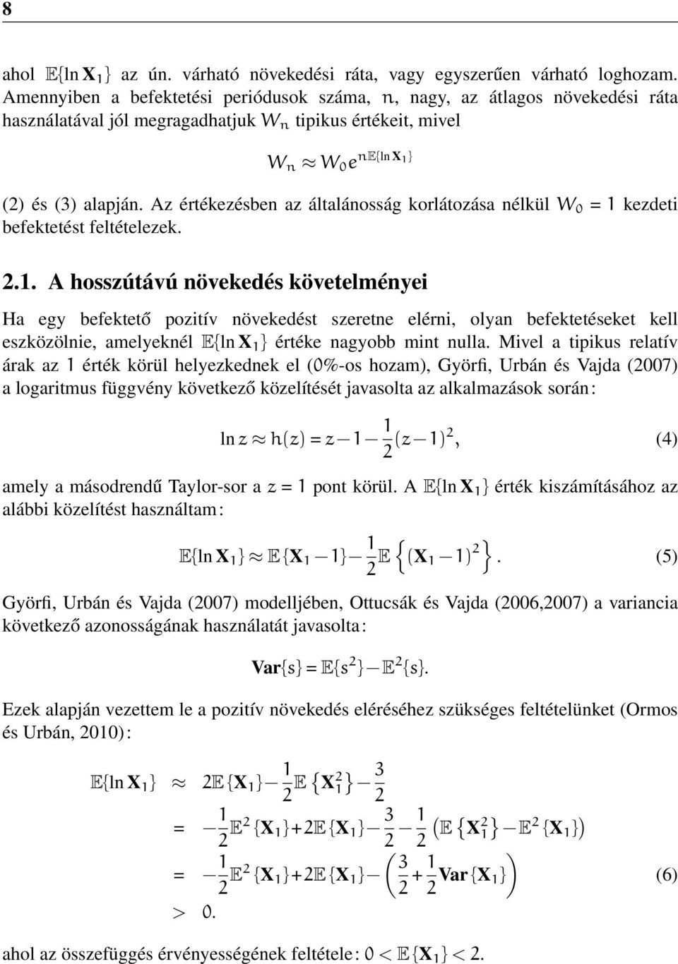 Az értékezésben az általánosság korlátozása nélkül W 0 = kezdeti befektetést feltételezek. 2.