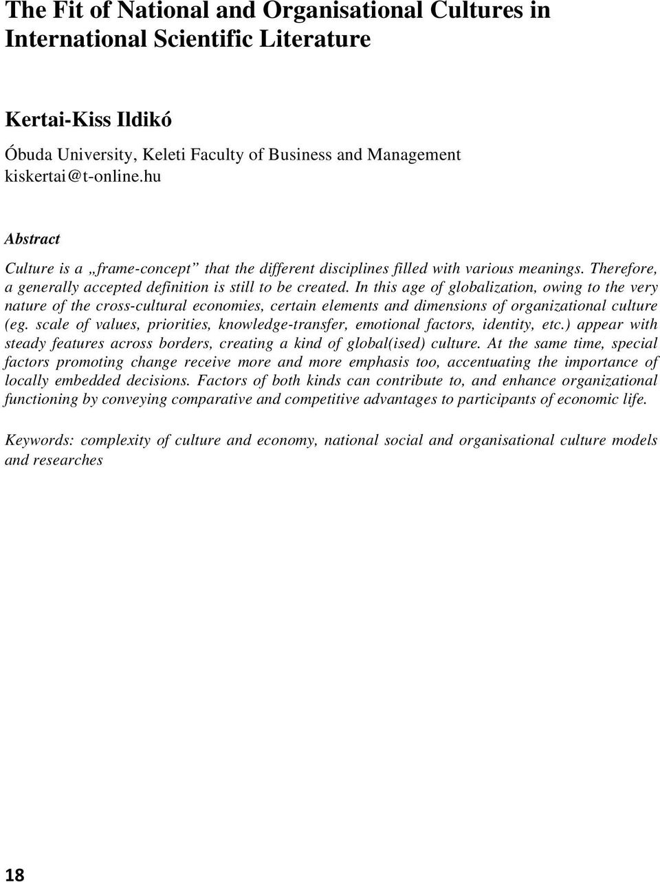 In this age of globalization, owing to the very nature of the cross-cultural economies, certain elements and dimensions of organizational culture (eg.