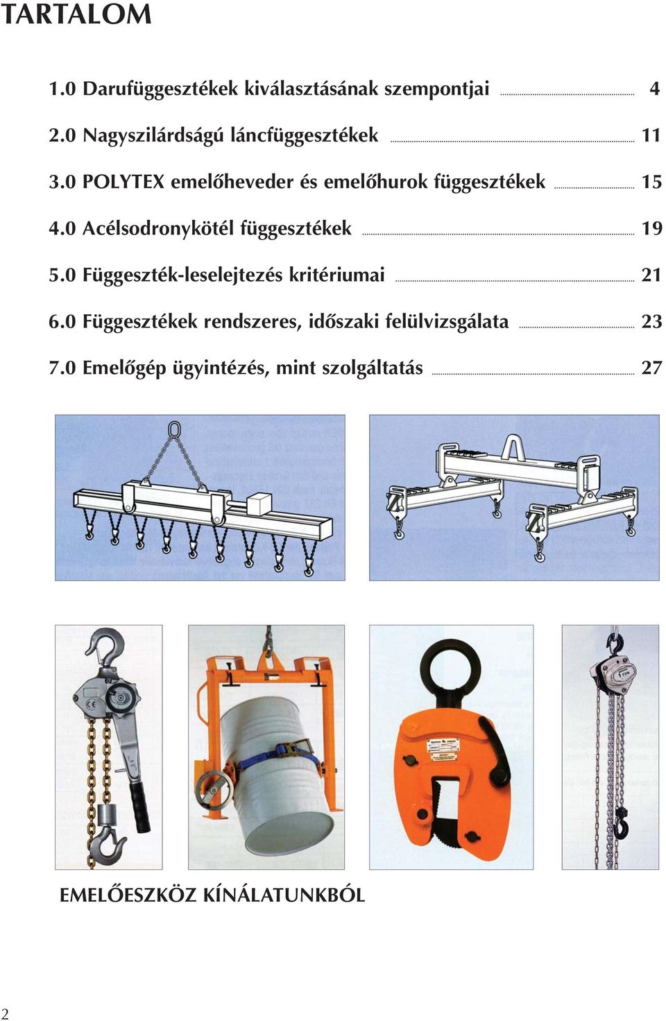0 POLYTEX emelôheveder és emelôhurok függesztékek 15 4.0 Acélsodronykötél függesztékek 19 5.