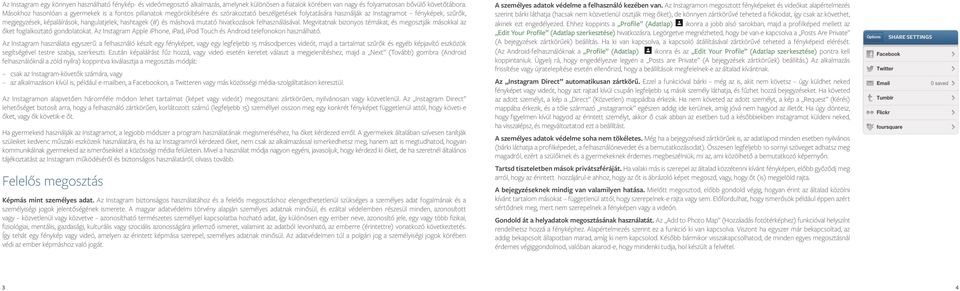 hashtagek (#) és máshová mutató hivatkozások felhasználásával. Megvitatnak bizonyos témákat, és megosztják másokkal az őket foglalkoztató gondolatokat.