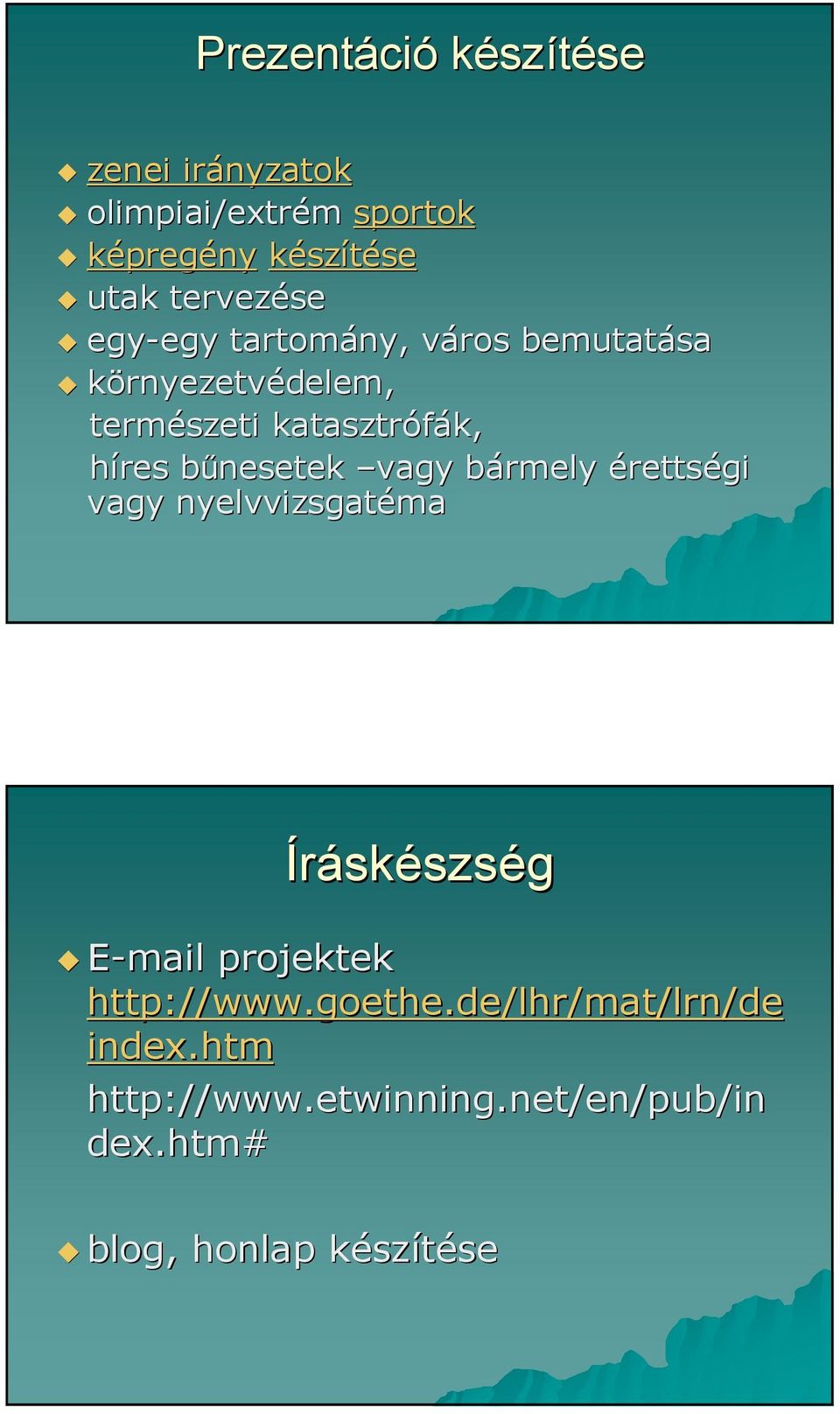 bőnesetek b vagy bármely b érettségi vagy nyelvvizsgatéma Íráskészség E-mail projektek http://www.