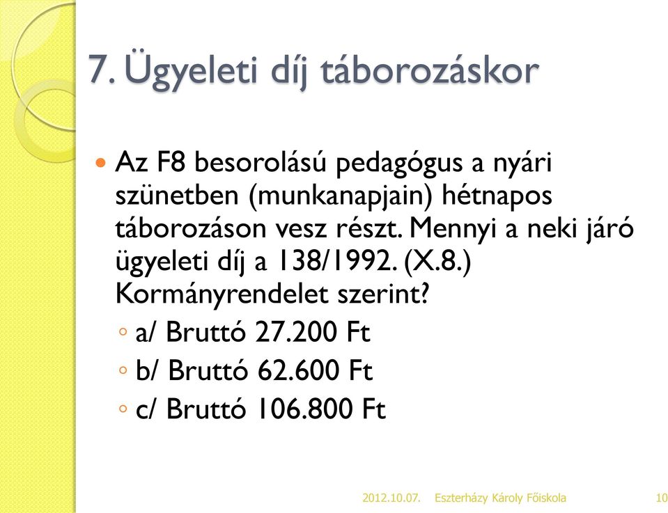 Mennyi a neki járó ügyeleti díj a 138/1992. (X.8.) Kormányrendelet szerint?