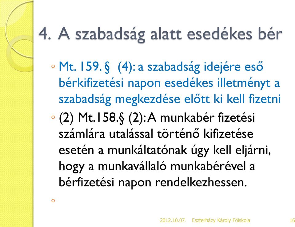 megkezdése előtt ki kell fizetni (2) Mt.158.