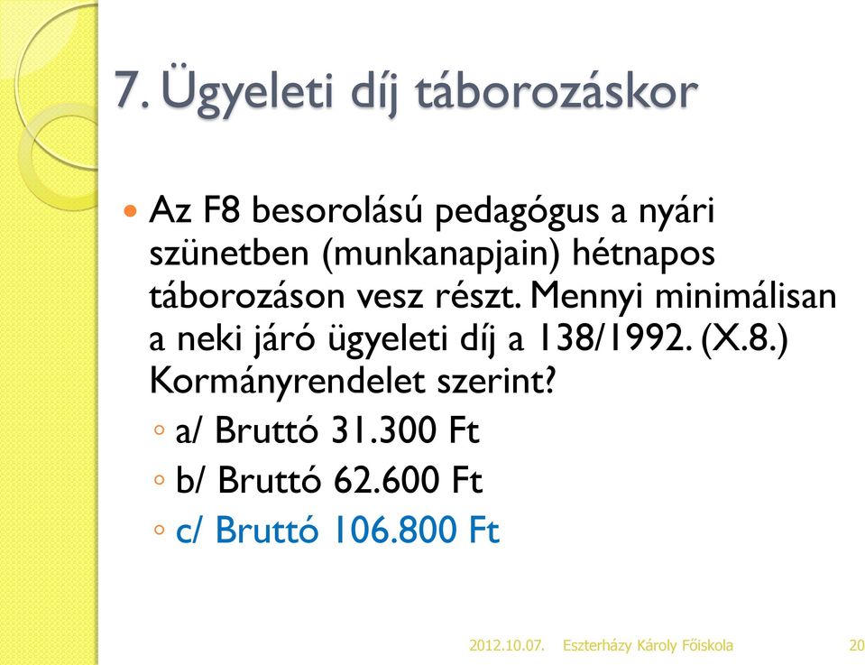 Mennyi minimálisan a neki járó ügyeleti díj a 138/