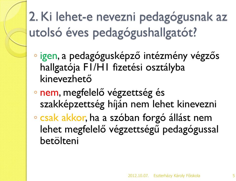 kinevezhető nem, megfelelő végzettség és szakképzettség híján nem lehet