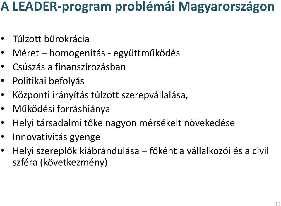 szerepvállalása, Működési forráshiánya Helyi társadalmi tőke nagyon mérsékelt növekedése