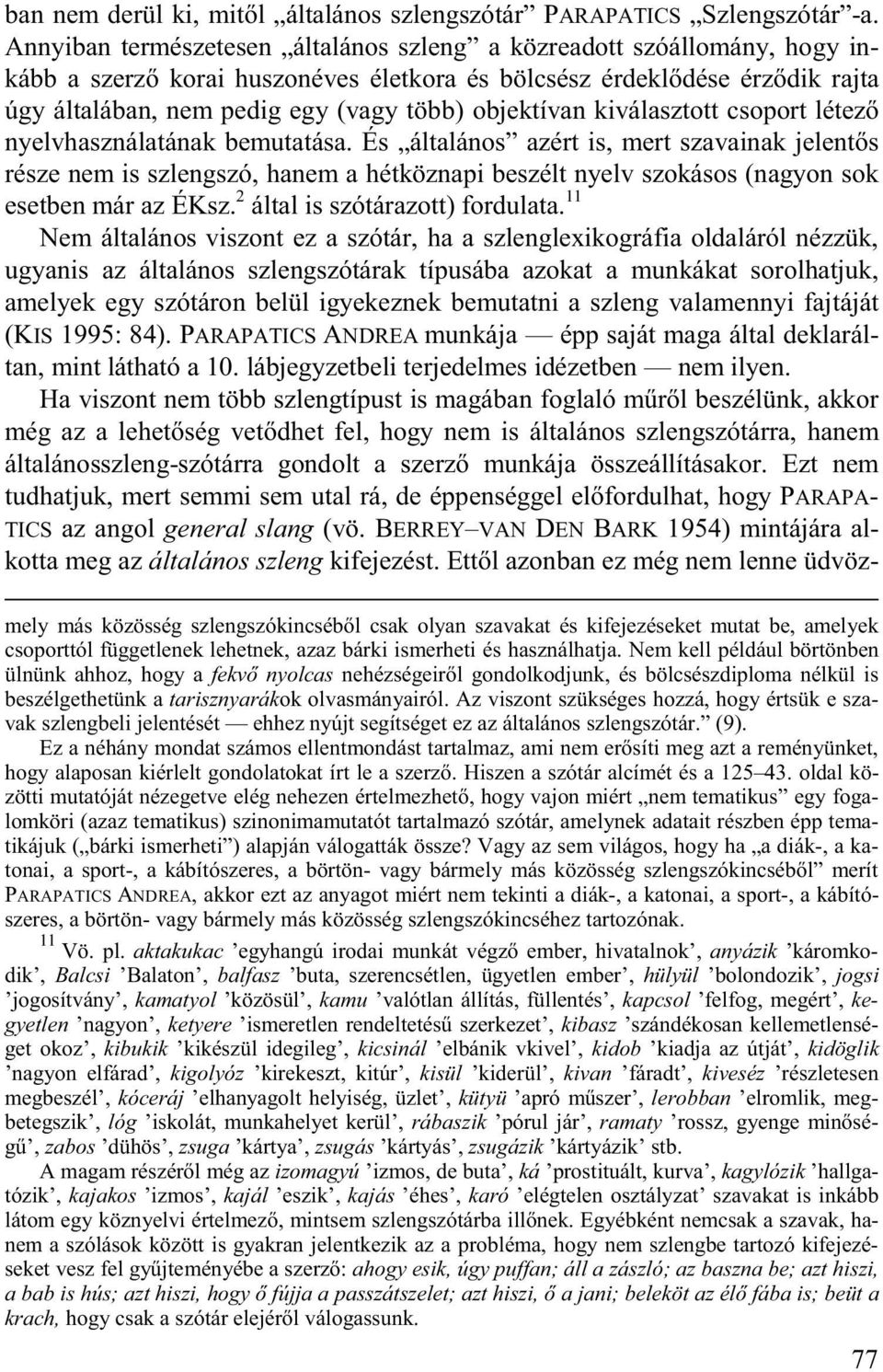 objektívan kiválasztott csoport létez nyelvhasználatának bemutatása.