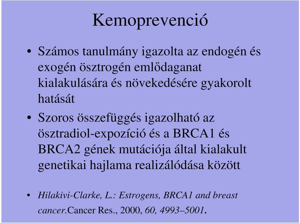 ösztradiol-expozíció és a BRCA1 és BRCA2 gének mutációja által kialakult genetikai hajlama