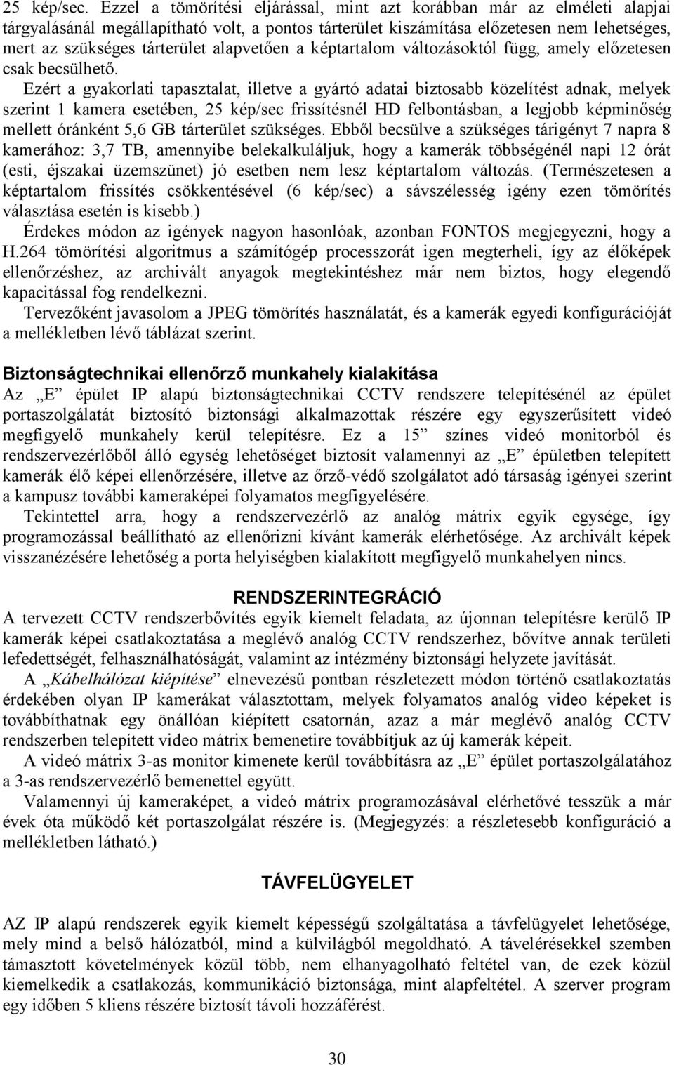 alapvetően a képtartalom változásoktól függ, amely előzetesen csak becsülhető.