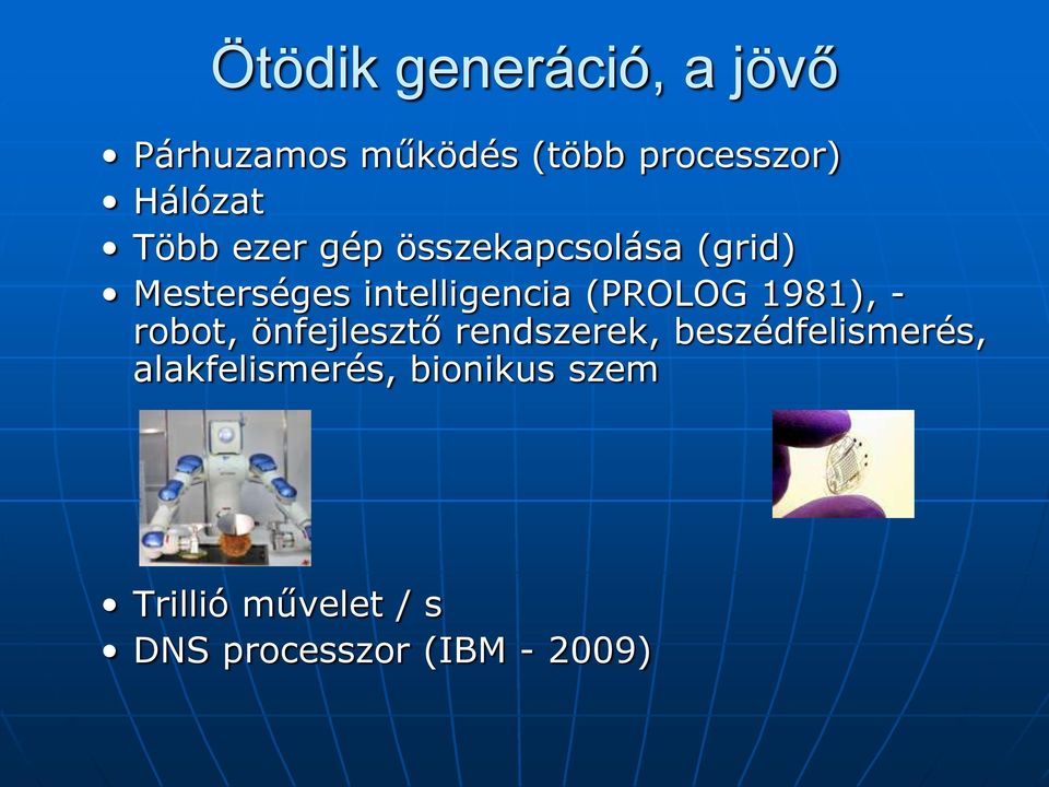 intelligencia (PROLOG 1981), - robot, önfejlesztő rendszerek,