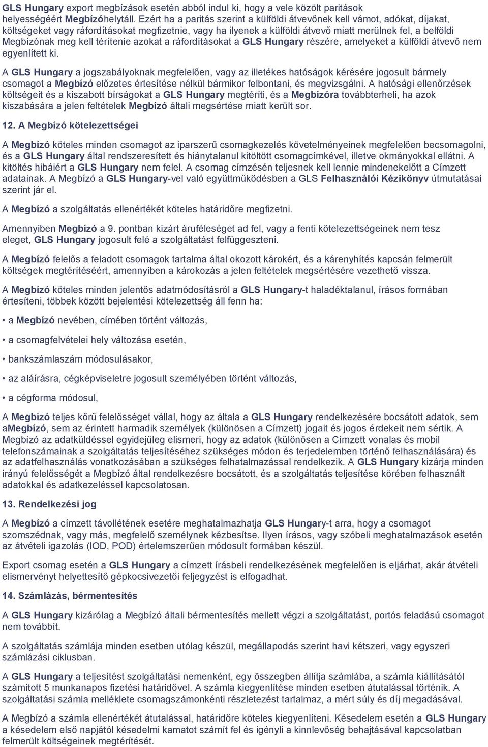 A GLS Hungary kizárólag bérmentesített csomagokat továbbít, azaz a Megbízó  fizeti minden esetben a szolgáltatás díjait. - PDF Ingyenes letöltés