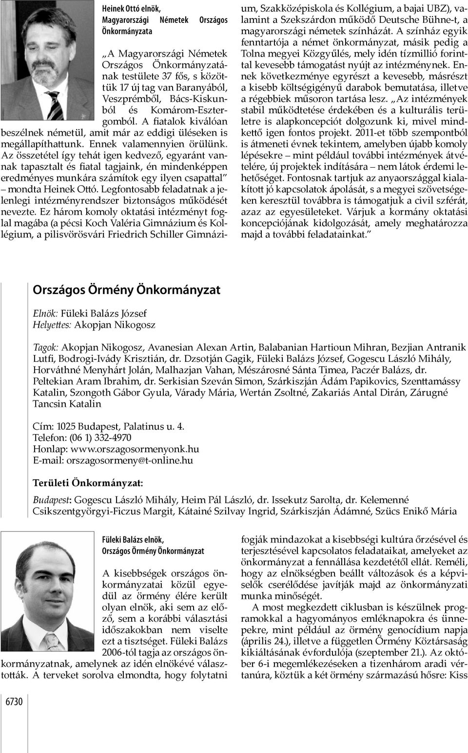 Az összetétel így tehát igen kedvező, egyaránt vannak tapasztalt és fi a tal tagjaink, én mindenképpen eredményes munkára számítok egy ilyen csapa al mondta Heinek O ó.