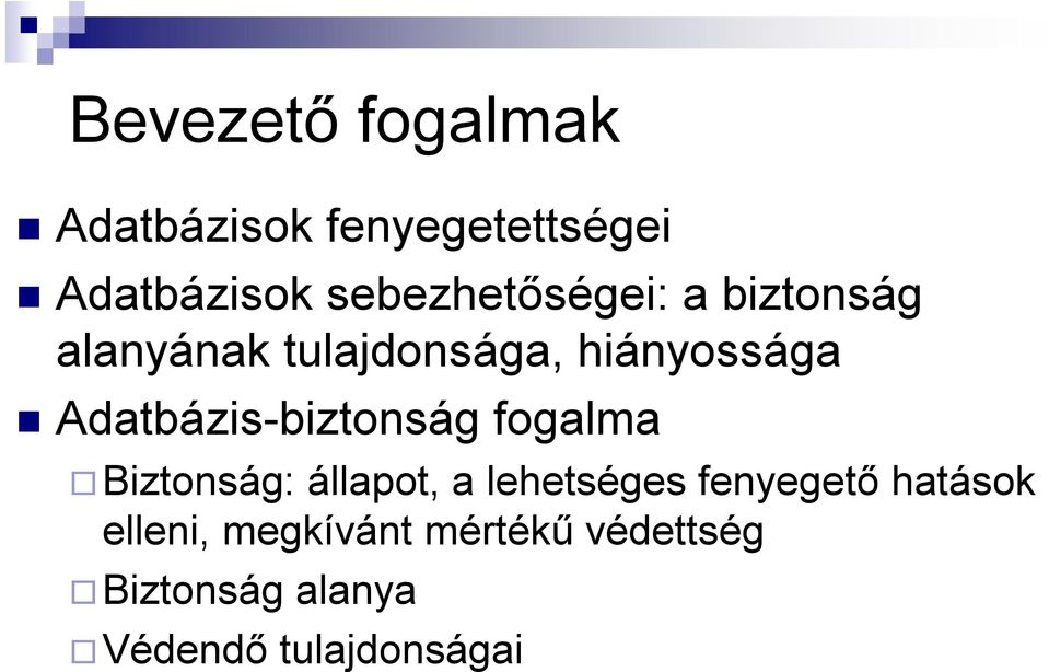 Adatbázis-biztonság fogalma Biztonság: állapot, a lehetséges