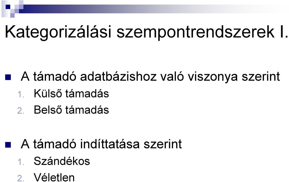 szerint 1. Külső támadás 2.