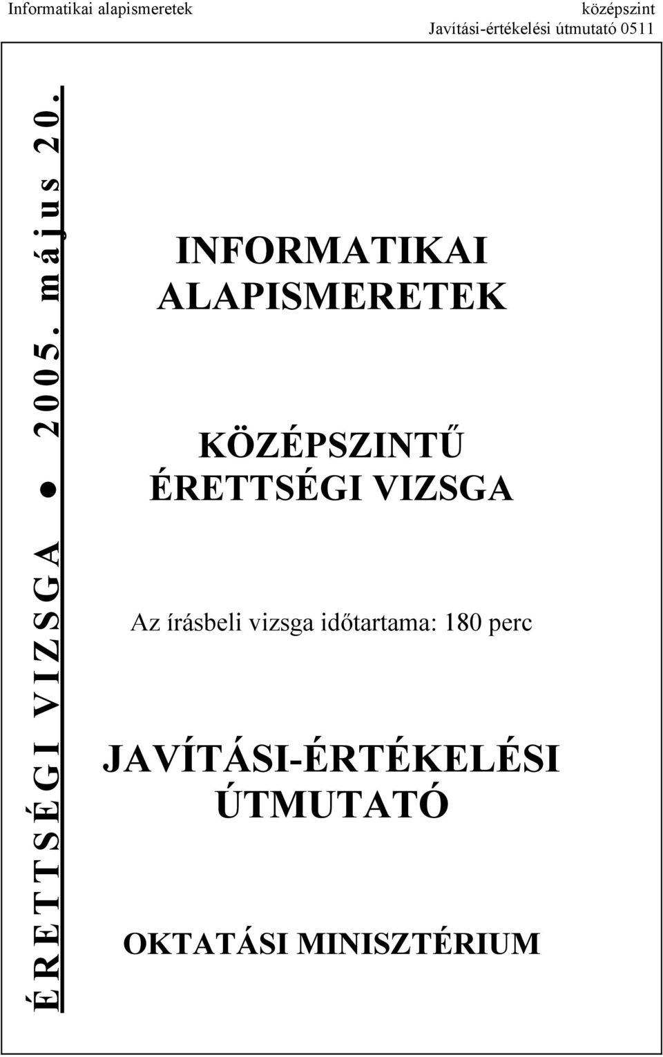 ÉRETTSÉGI VIZSGA Az írásbeli vizsga