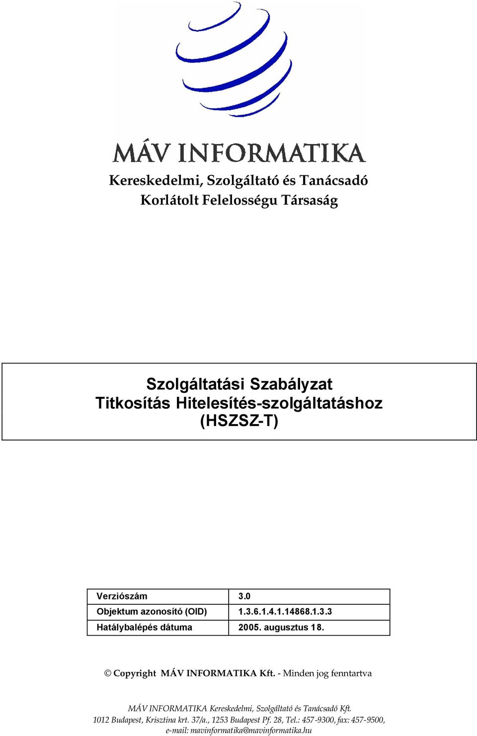 augusztus 18. Copyright MÁV INFORMATIKA Kft.