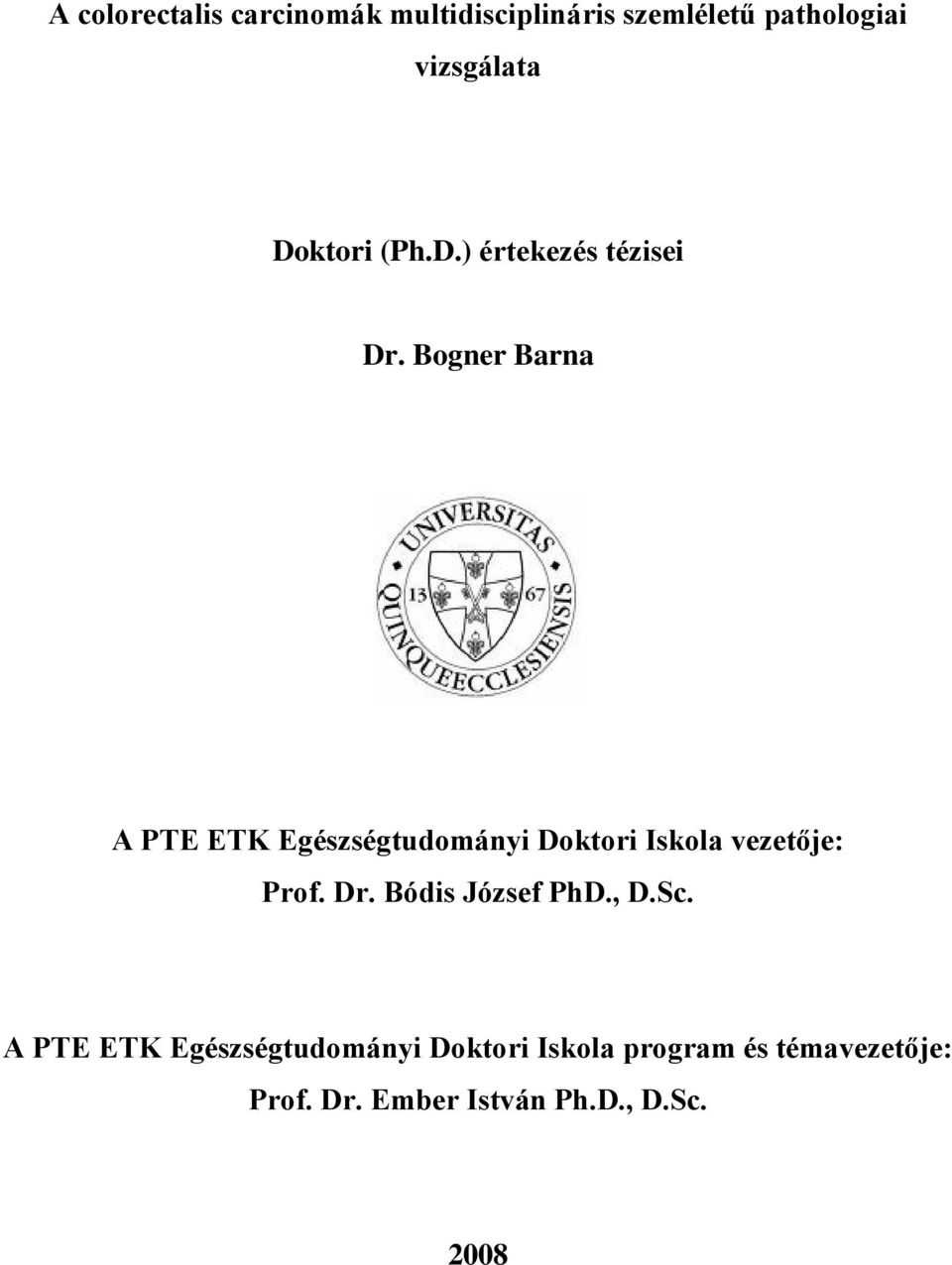 Bogner Barna A PTE ETK Egészségtudományi Doktori Iskola vezetője: Prof. Dr.