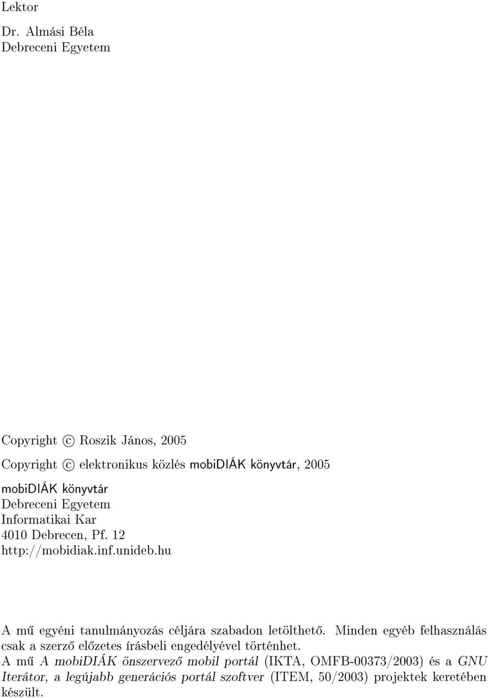 könyvtár Debreceni Egyetem Informatikai Kar 4010 Debrecen, Pf. 12 http://mobidiak.inf.unideb.