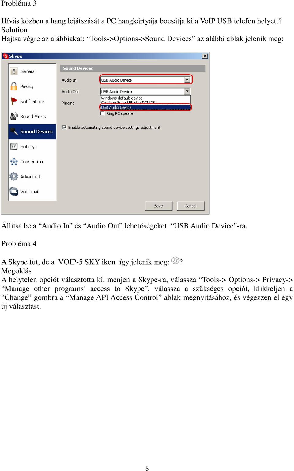 Audio Device -ra. Probléma 4 A Skype fut, de a VOIP-5 SKY ikon így jelenik meg:?