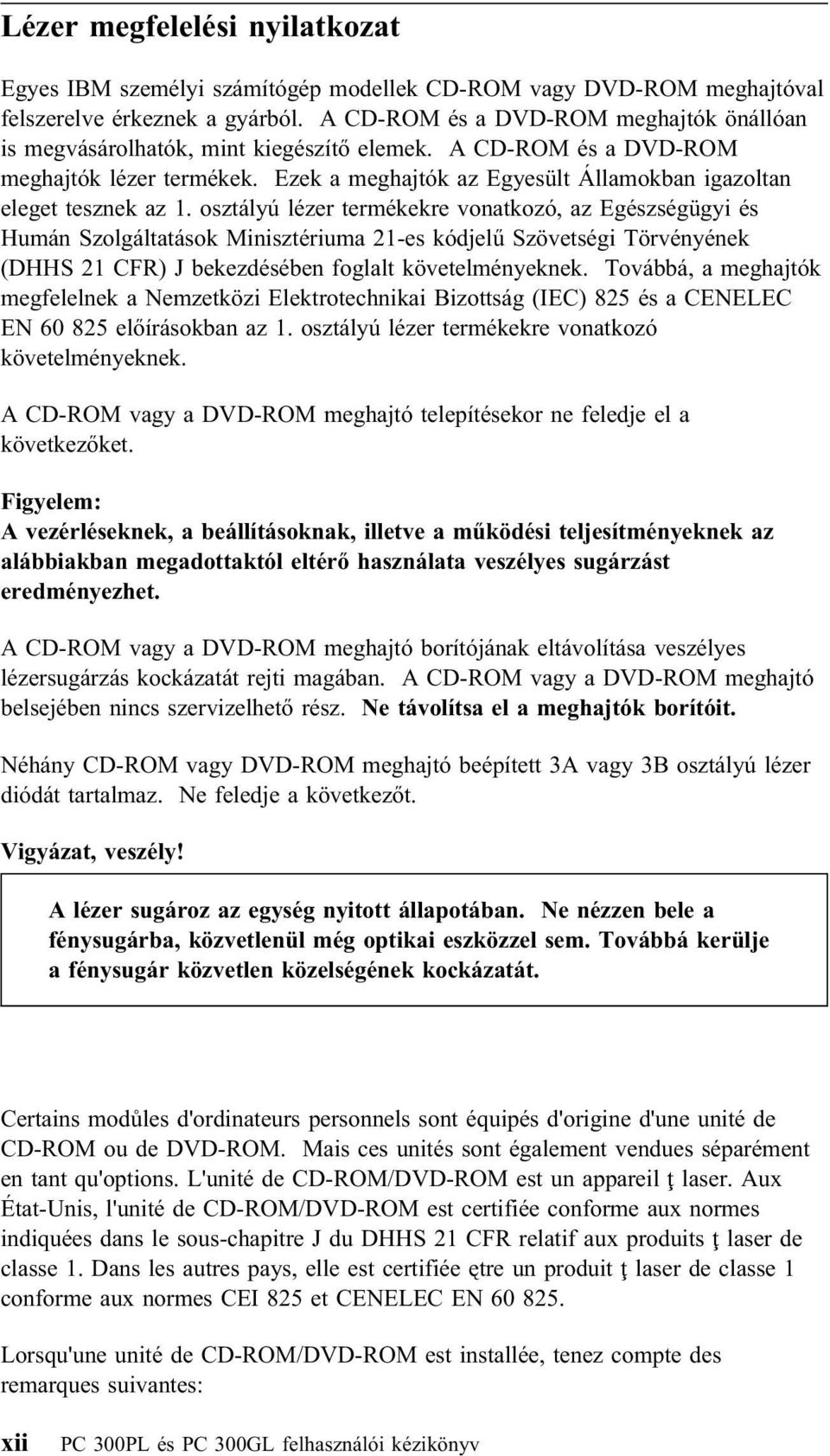 Ezek a meghajtók az Egyesült Államokban igazoltan eleget tesznek az 1.