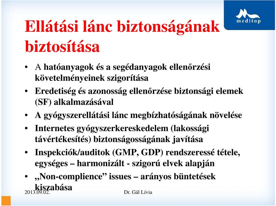 Internetes gyógyszerkereskedelem (lakossági távértékesítés) biztonságosságának javítása Inspekciók/auditok (GMP, GDP)