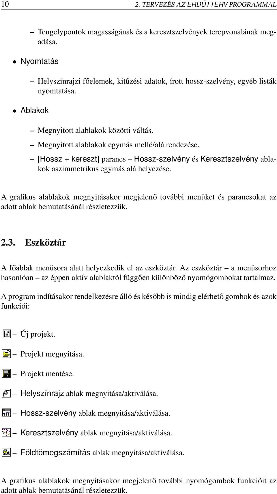 [Hossz + kereszt] parancs Hossz-szelvény és Keresztszelvény ablakok aszimmetrikus egymás alá helyezése.