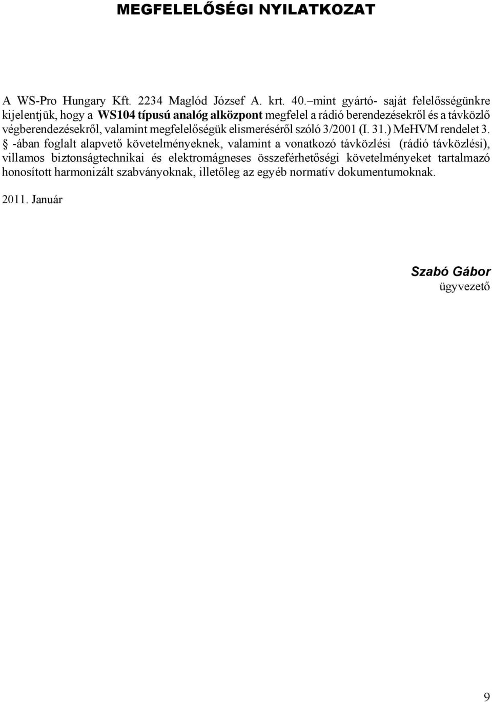 valamint megfelelőségük elismeréséről szóló 3/2001 (I. 31.) MeHVM rendelet 3.