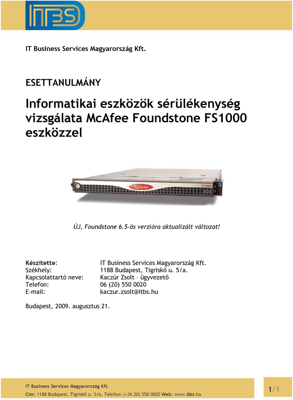 Készítette: Székhely: 1188 Budapest, Tigriskő u. 5/a.