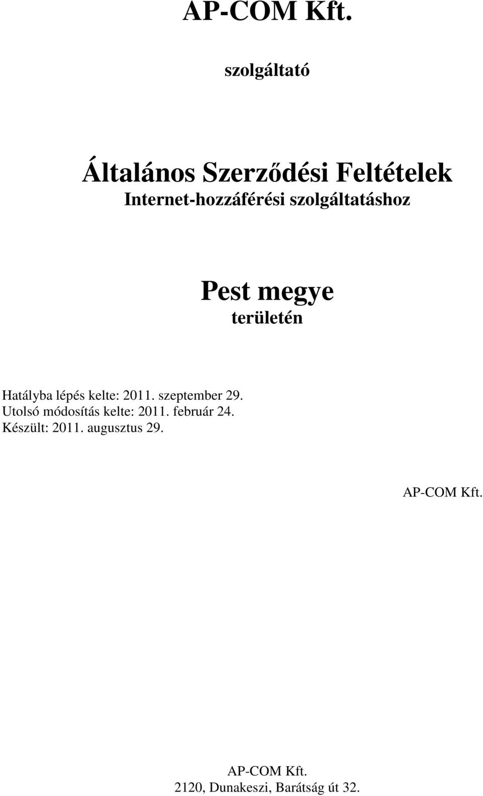 szolgáltatáshoz Pest megye területén Hatályba lépés kelte: 2011.
