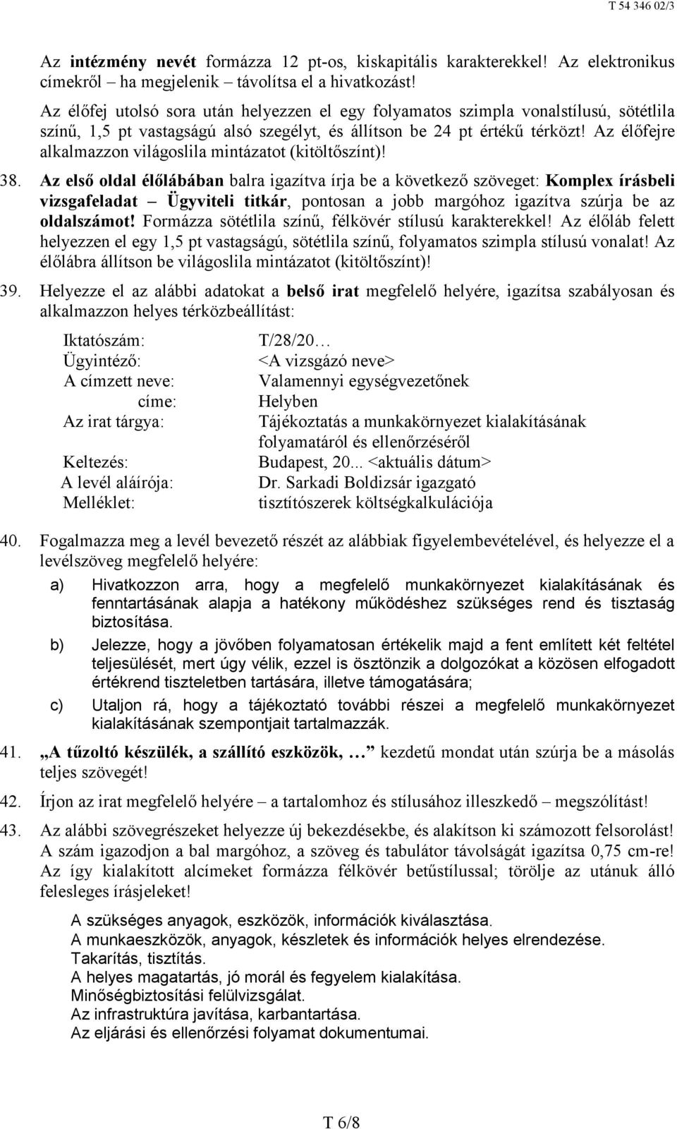 Az élőfejre alkalmazzon világoslila mintázatot (kitöltőszínt)! 38.