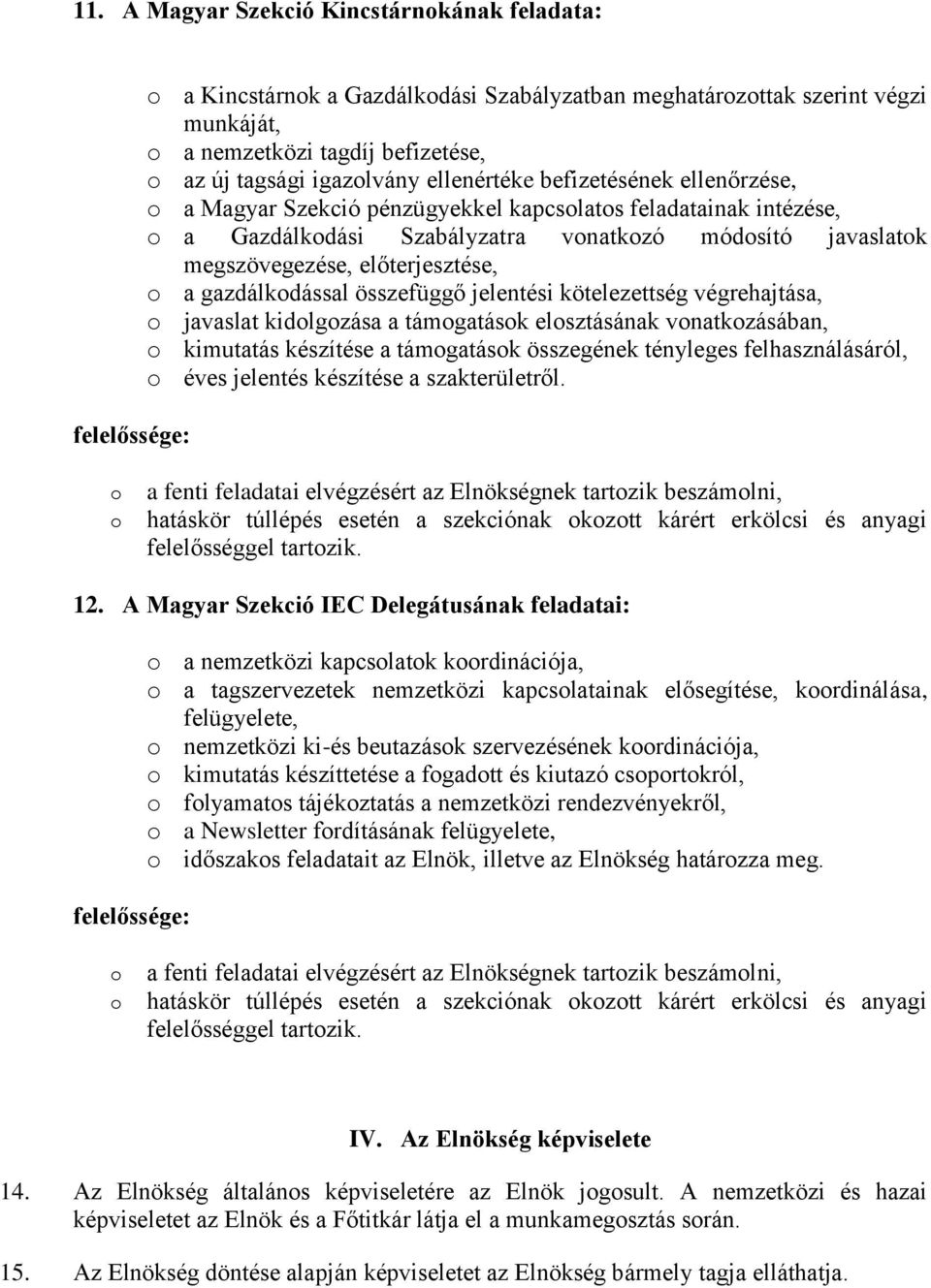 összefüggő jelentési kötelezettség végrehajtása, javaslat kidlgzása a támgatásk elsztásának vnatkzásában, kimutatás készítése a támgatásk összegének tényleges felhasználásáról, éves jelentés