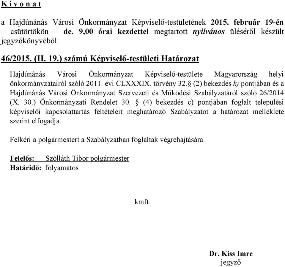 évi CLXXXIX. törvény 32. (2) bekezdés k) pontjában és a Hajdúnánás Városi Önkormányzat Szervezeti és Működési Szabályzatáról szóló 26/2014 (X.