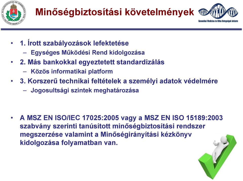 Korszerű technikai feltételek a személyi adatok védelmére Jogosultsági szintek meghatározása A MSZ EN ISO/IEC