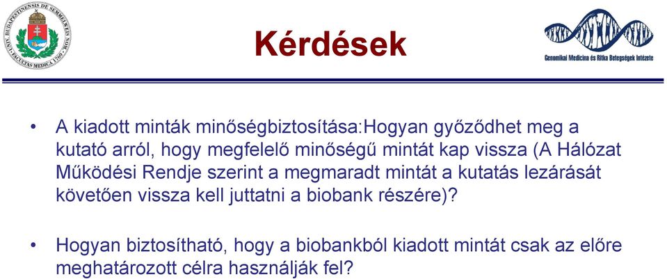 mintát a kutatás lezárását követően vissza kell juttatni a biobank részére)?