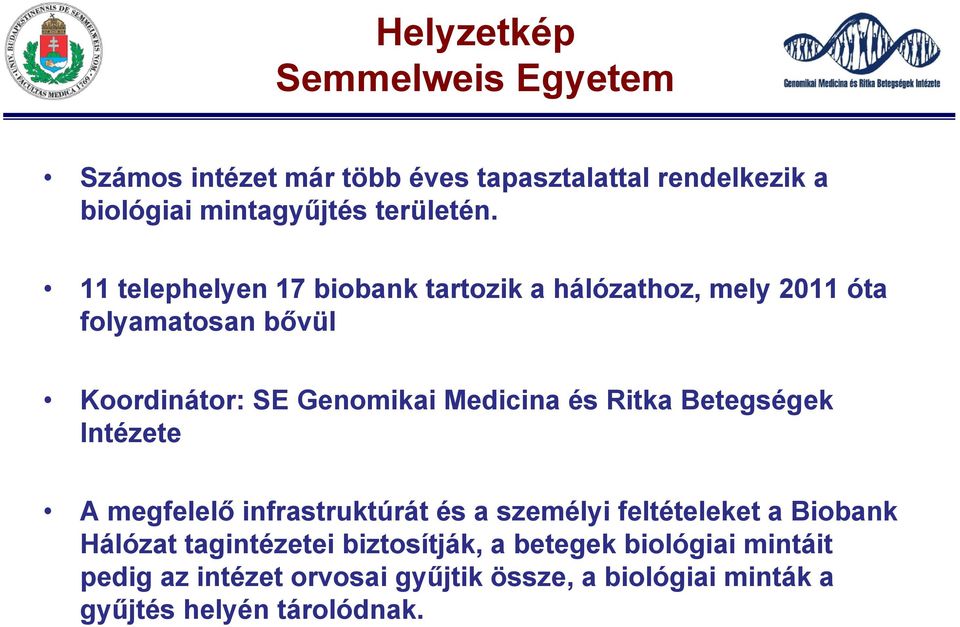 Ritka Betegségek Intézete A megfelelő infrastruktúrát és a személyi feltételeket a Biobank Hálózat tagintézetei