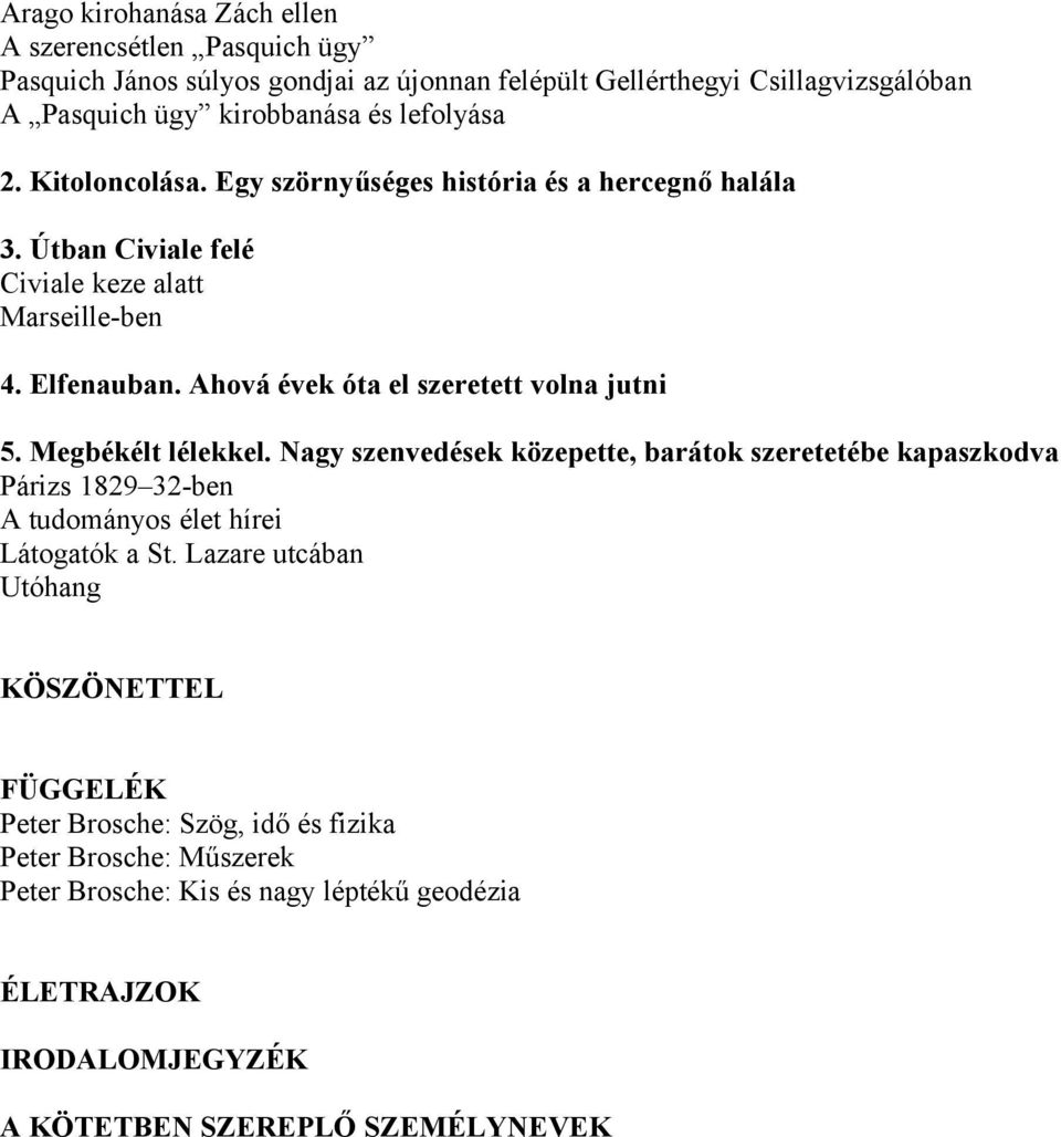 Ahová évek óta el szeretett volna jutni 5. Megbékélt lélekkel.