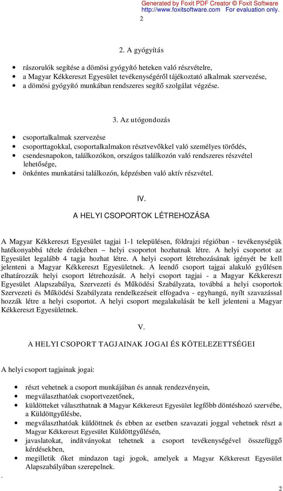 Az utógondozás csoportalkalmak szervezése csoporttagokkal, csoportalkalmakon résztvevőkkel való személyes törődés, csendesnapokon, találkozókon, országos találkozón való rendszeres részvétel