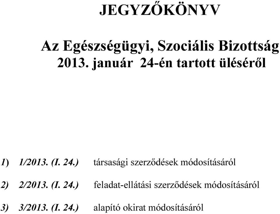 (I. 24.) feladat-ellátási szerződések módosításáról 3) 3/2013.