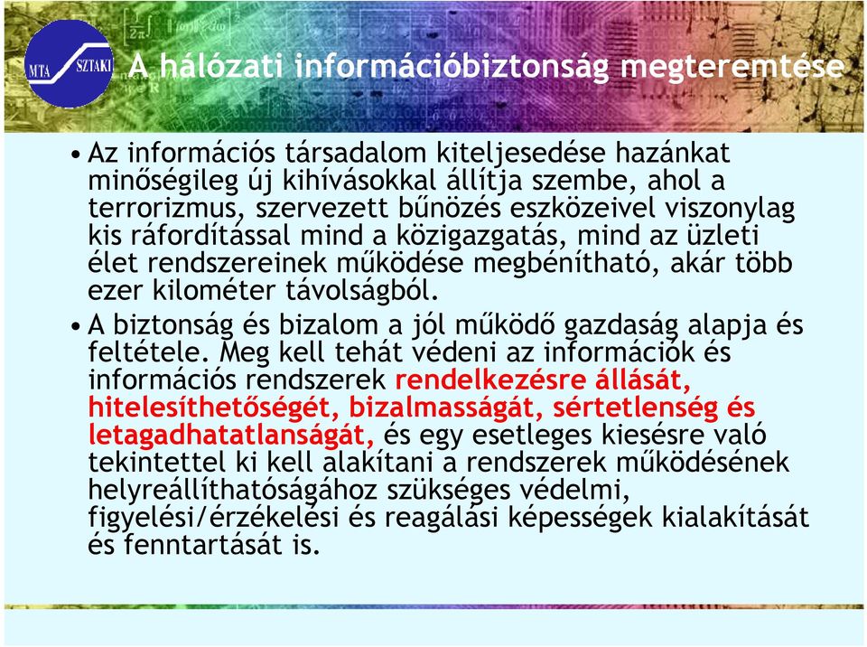 A biztonság és bizalom a jól mőködı gazdaság alapja és feltétele.