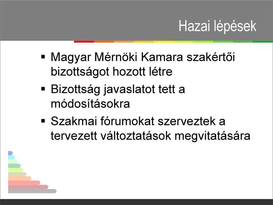 tett a módosításokra Szakmai fórumokat