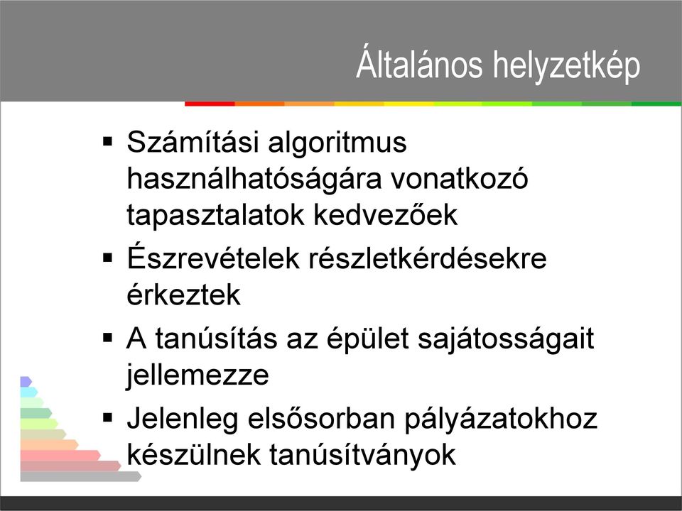 részletkérdésekre érkeztek A tanúsítás az épület