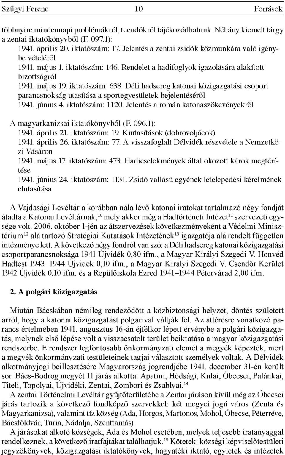 Déli hadsereg katonai közigazgatási csoport parancsnokság utasítása a sportegyesületek bejelentéséről 1941. június 4. iktatószám: 1120.