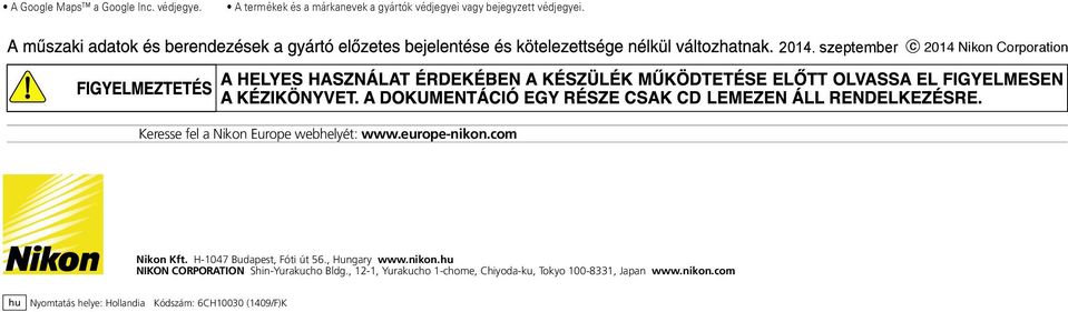 szeptember 2014 Nikon Corporation Keresse fel a Nikon Europe webhelyét: www.europe-nikon.com Nikon Kft.